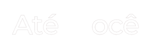 ATÉ VOCÊ