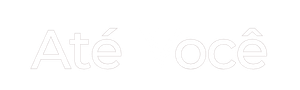 ATÉ VOCÊ 